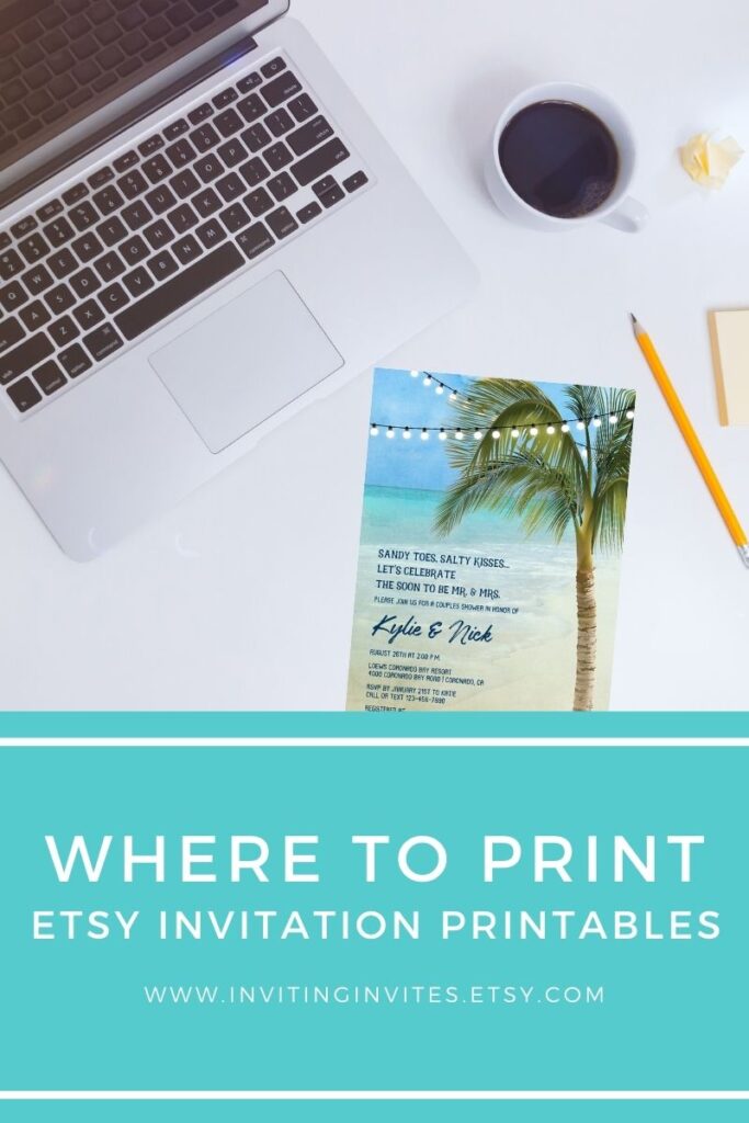 Where to print Etsy invitation printables